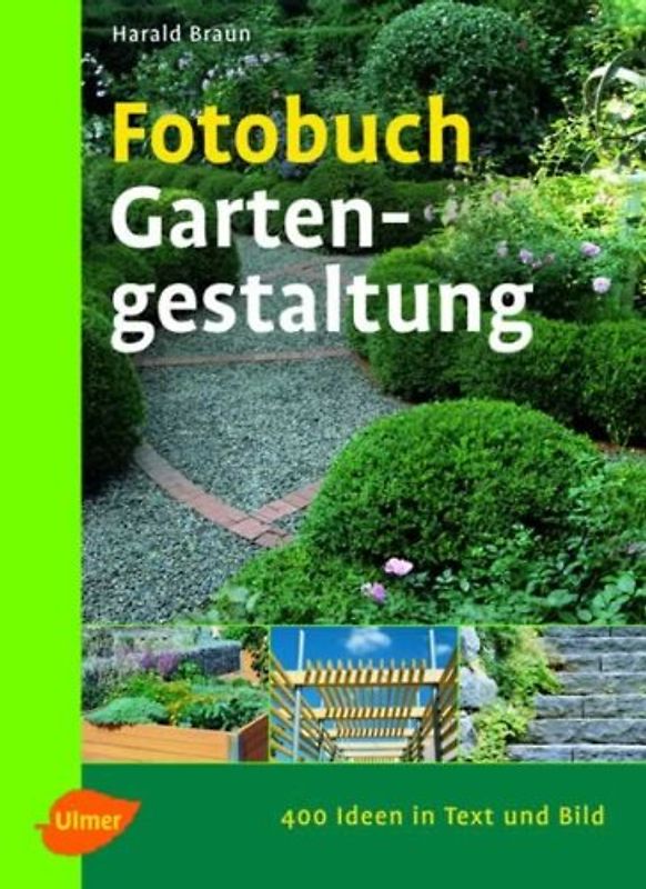 Fotobuch Gartengestaltung. 400 Ideen in Text und Bild