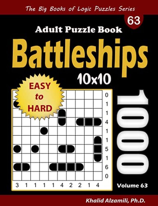 Battleships Adult Puzzle Book: 1000 Easy to Hard (10x10) Battleship Solitaire Puzzles (The Big Books of Logic Puzzles Series)