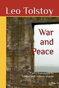 War and Peace (Books one trough nine): Translated by Louise and Aylmer Maude