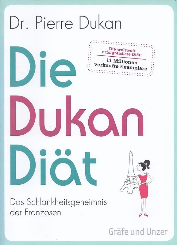 Die Dukan Diät. Das Schlankheitsgeheimnis der Franzosen