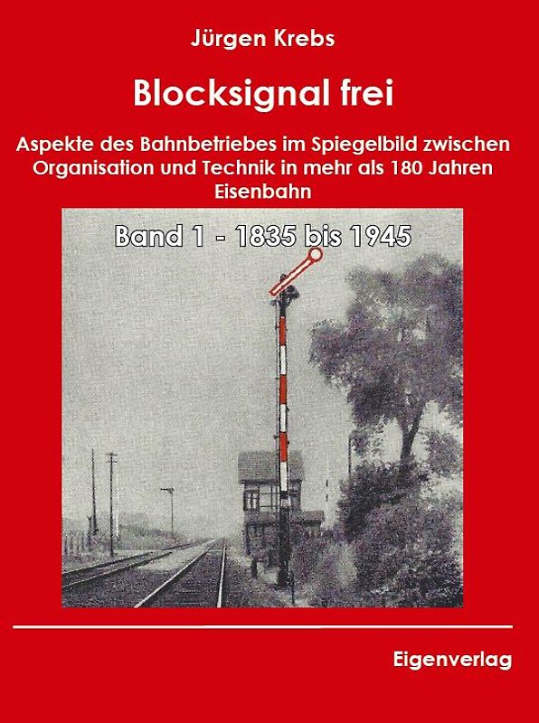 Blocksignal frei - Band 1 1835 bis 1945