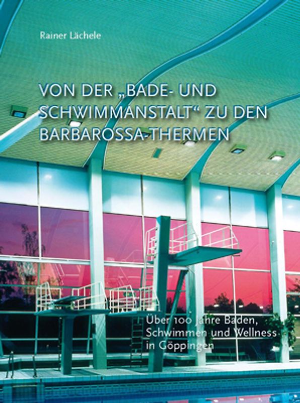 Von der "Bade- und Schwimmanstalt" zu den Barbarossa-Thermen