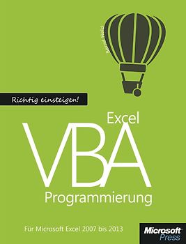 Richtig einsteigen: Excel VBA-Programmierung. Für Microsoft Excel 2007 bis 2013
