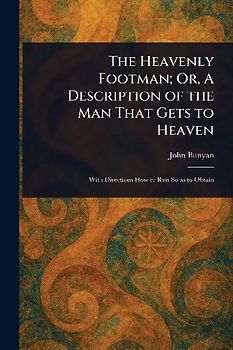 The Heavenly Footman; Or, A Description of the Man That Gets to Heaven