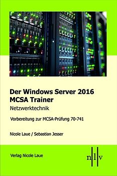 Der Windows Server 2016 MCSA Trainer, Netzwerktechnik, Vorbereitung zur MCSA-Prüfung 70-741