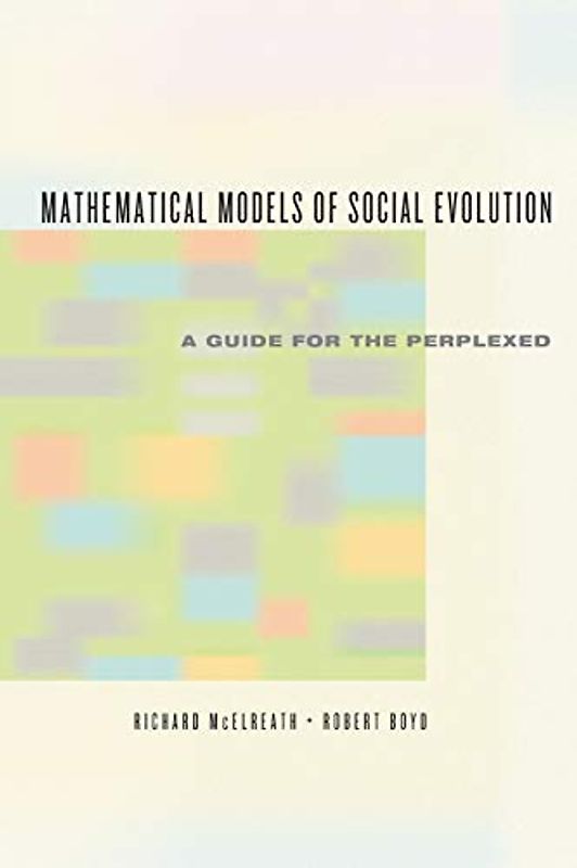 Mathematical Models of Social Evolution: A Guide for the Perplexed - McElreath, Richard