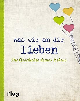 Was wir an dir lieben – Die Geschichte deines Lebens
