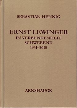 Ernst Lewinger - In Verbundenheit schwebend