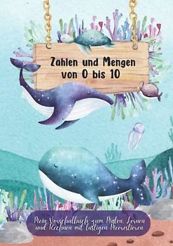 Zahlen und Mengen von 0 bis 10 Mein Vorschulbuch zum Malen, Lernen und Rechnen mit lustigen Meerestieren: Mein großes Übungsheft Mathematik für die ... zum Üben für Mädchen und Jungen ab 4 Jahren