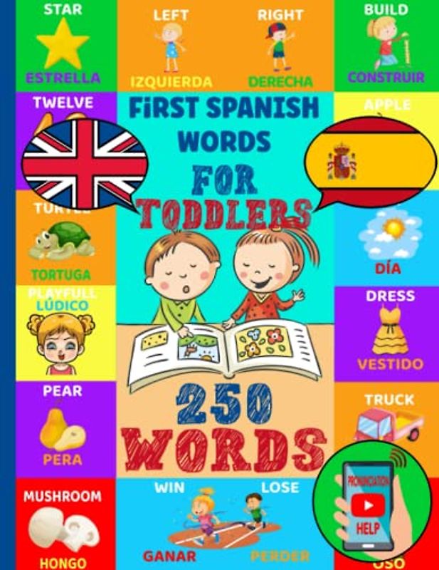 250 First Spanish Words for Toddlers: Learn Spanish for Kids | English-Spanish Bilingual book for kids age 3-9 | French-Spanish Picture Dictionary