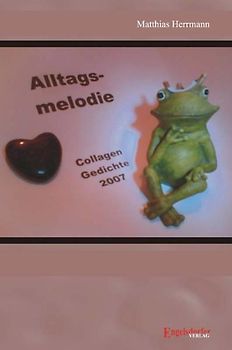 Alltagsmelodie. Collagen und Gedichte