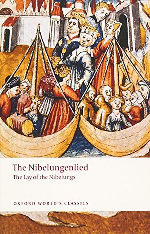 The Nibelungenlied: The Lay of the Nibelungs (Oxford World's Classics)