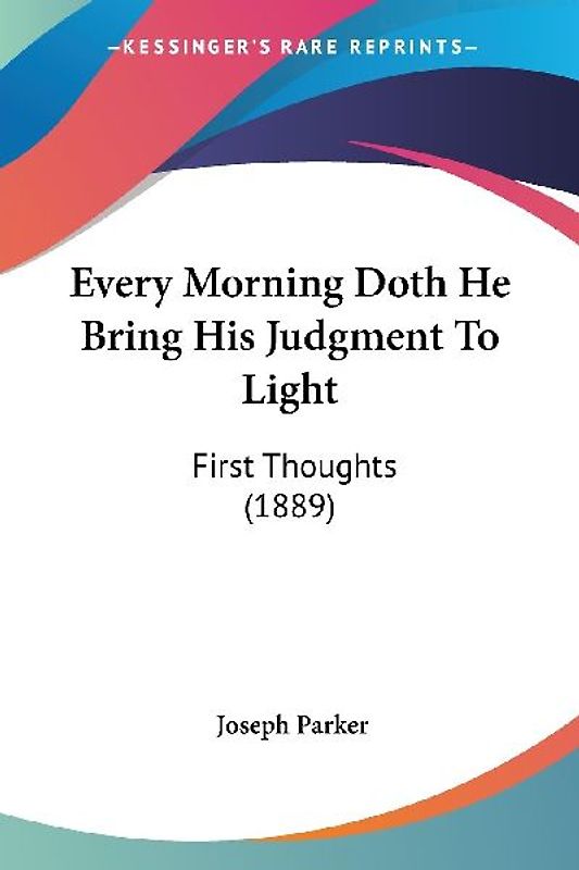 Every Morning Doth He Bring His Judgment To Light
