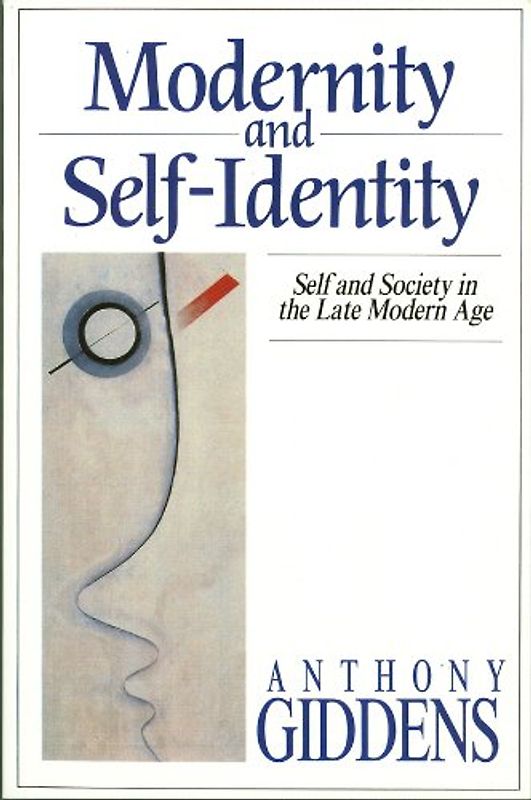 Modernity and Self-identity: Self and Society in the Late Modern Age - Anthony Giddens