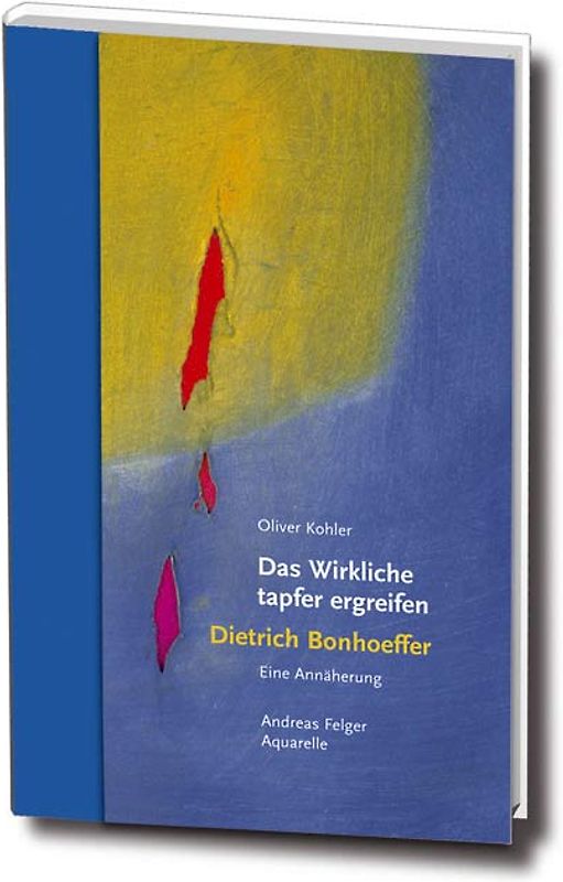 Das Wirkliche tapfer ergreifen