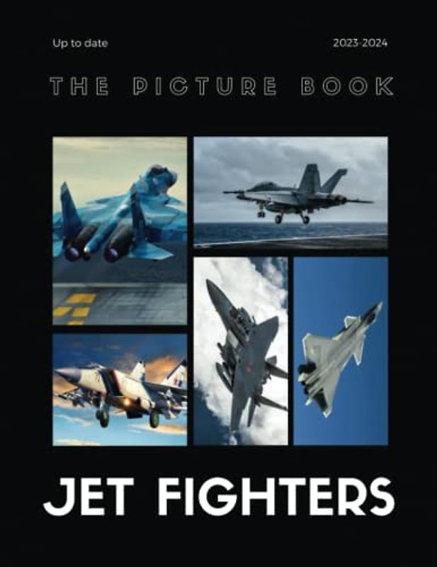 The Picture Book Of Mighty Jets: A Celebration of Military Jet Fighters | An Eye-Opening Exploration of the Most Spectacular Fighter Planes in the World (30 Premium Pictures With Names)