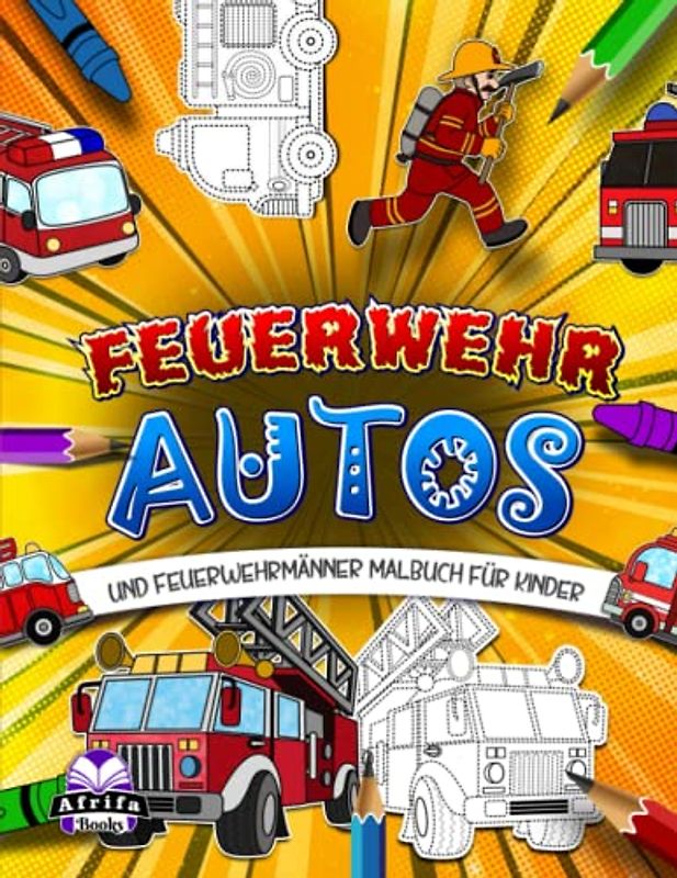 Feuerwehrautos und Feuerwehrmänner Malbuch für Kinder: Peilsender-Aktivitätsbuch für Jungen und Mädchen