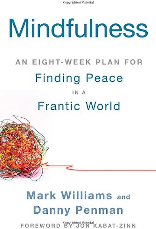 Mindfulness: An Eight-Week Plan for Finding Peace in a Frantic World - Williams, Mark