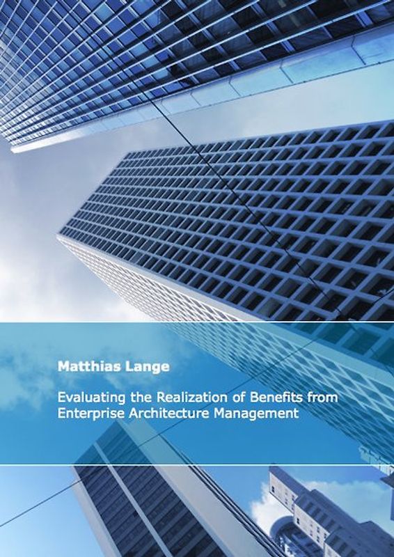Evaluating the Realization of Benefits from Enterprise Architecture Management - Construction and Validation of a Theoretical Model