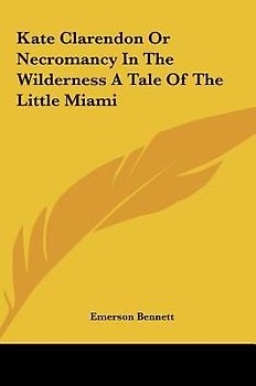 Kate Clarendon Or Necromancy In The Wilderness A Tale Of The Little Miami