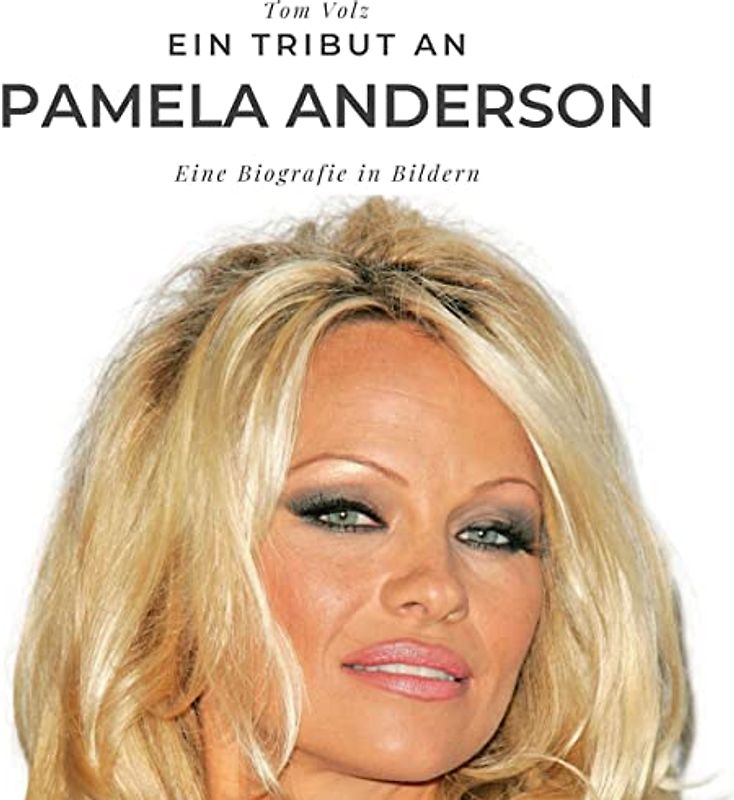 Ein Tribut an Pamela Anderson: Eine Biografie in Bildern