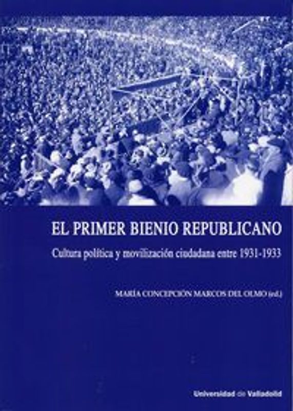 El primer bienio republicano : cultura política y movilización ciudadana entre 1931-1933