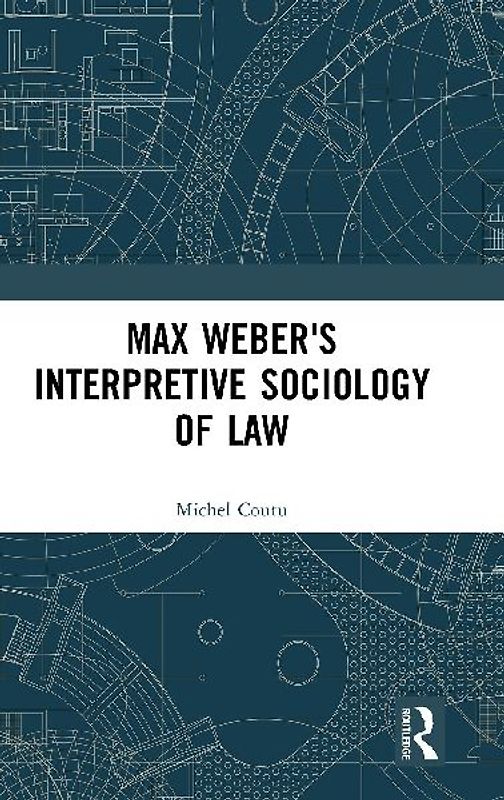 Max Weber's Interpretive Sociology of Law