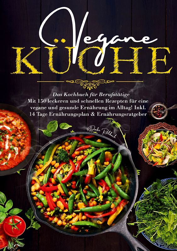 Vegane Küche – Das Kochbuch für Berufstätige