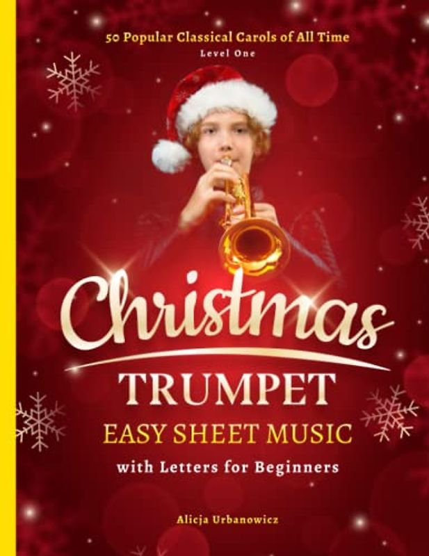 Christmas Trumpet Easy Sheet Music with Letters for Beginners: 50 Popular Classical Carols of All Time I Songs with Simple Chords + Lyrics I Book for Kids Adults I Level 1