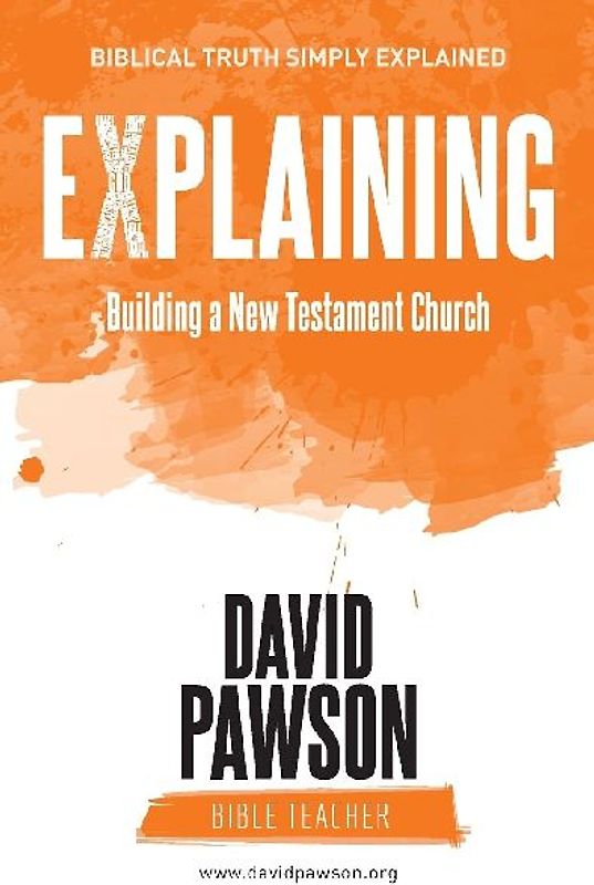 EXPLAINING Building a New Testament Church