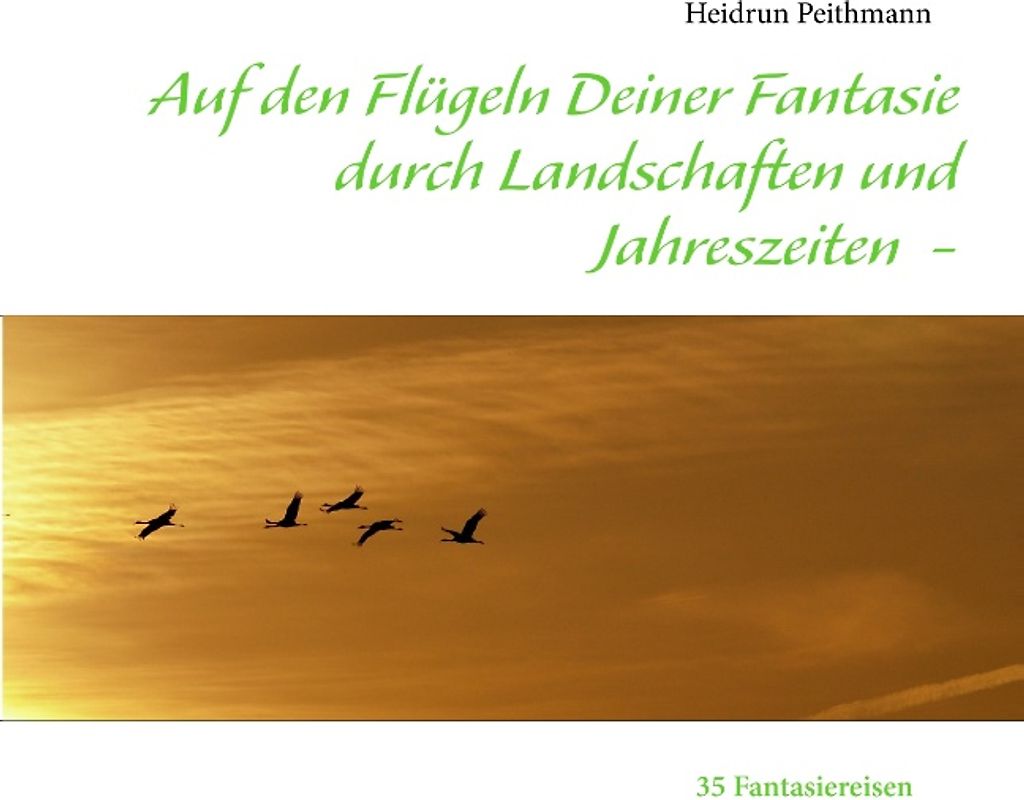Auf den Flügeln Deiner Fantasie durch Landschaften und Jahreszeiten