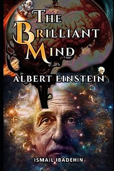 The Brilliant Mind: Albert Einstein