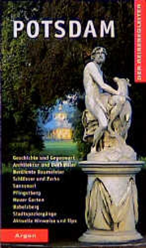 Potsdam. Geschichte und Gegenwart, Architektur und Denkmäler, berühmte Baumeister, Schlösser und Parks, Sanssouci, Pfingstberg, Neuer Garten, Stadtspaziergänge, aktuelle Hinweise und Tips