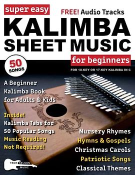 Super Easy Kalimba Sheet Music for Beginners: A Beginner Kalimba Book for Adults and Kids—50 Songs with Kalimba TAB—No Music Reading Required!