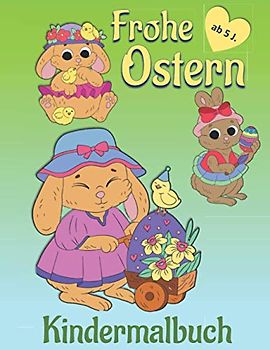 Frohe Ostern Kindermalbuch: Niedliches Ausmalbuch zu Ostern für Kinder. Mit Osterlamm, Küken und Hasen. Auf der Rückseite der Malbilder finden sich ... oder aufgehängt werden können. XXL Format.