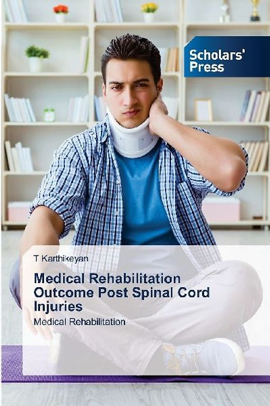Medical Rehabilitation Outcome Post Spinal Cord Injuries