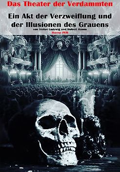 Das Theater der Verdammten I Ein Akt der Verzweiflung und der Illusionen des Grauens