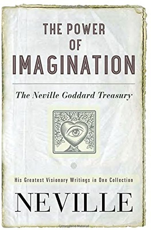 The Power of Imagination: The Neville Goddard Treasury - Neville