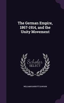 The German Empire, 1867-1914, and the Unity Movement