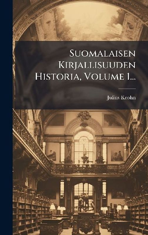 Suomalaisen Kirjallisuuden Historia, Volume 1...