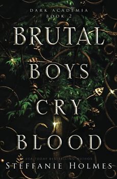 Brutal Boys Cry Blood: A dark college romance (Dark Academia, Band 2)