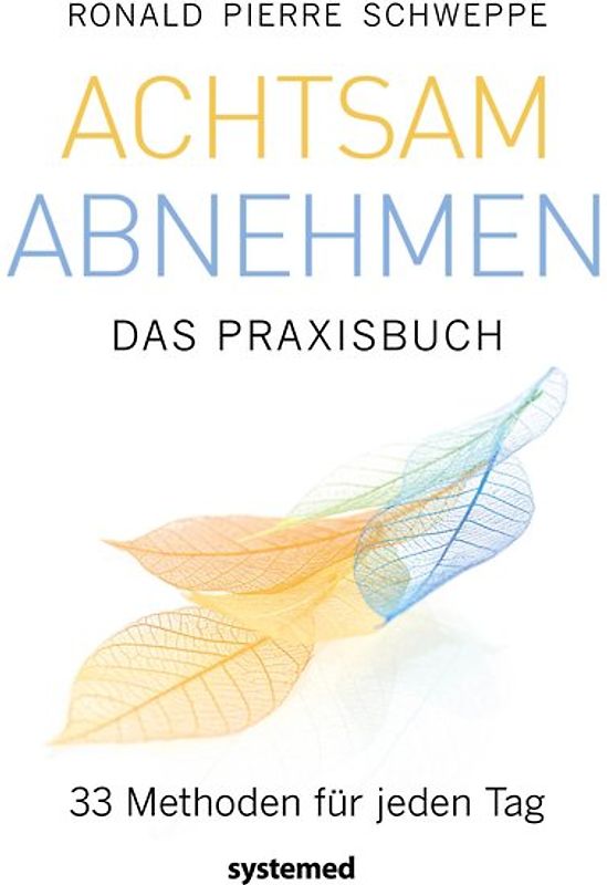 Achtsam abnehmen - Das Praxisbuch