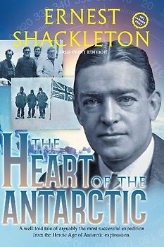 The Heart of the Antarctic (Annotated, Large Print)