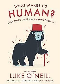 What Make Us Human: A Scientist’s Guide to Our Amazing Existence