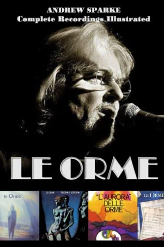 Le Orme: Complete Recordings Illustrated (Essential Discographies, Band 267)