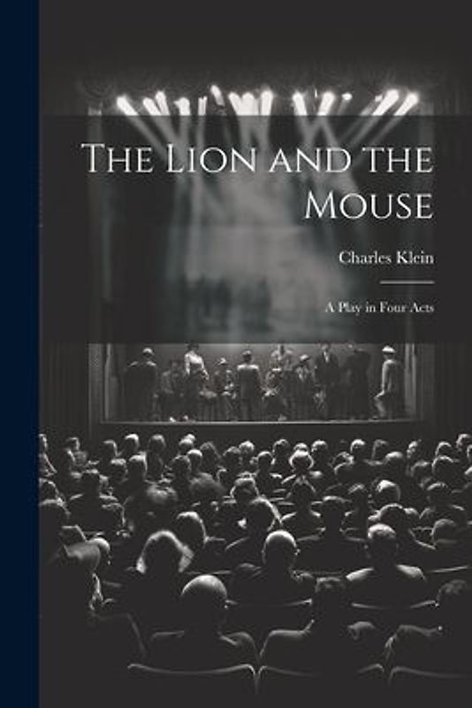 The Lion and the Mouse; a Play in Four Acts