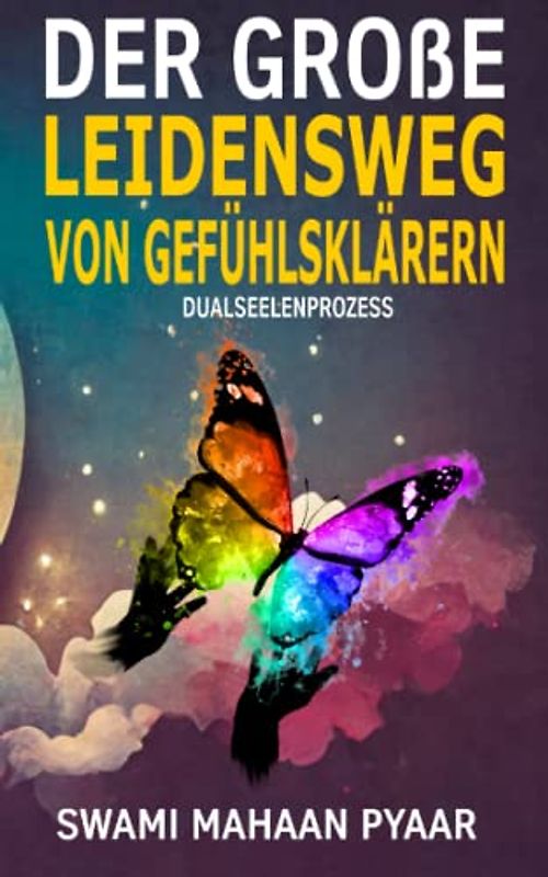 Der große Leidensweg für Gefühlsklärer: Dualseelenprozess