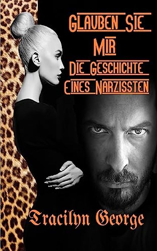 Glauben Sie Mir: Die Geschichte Eines Narzissten