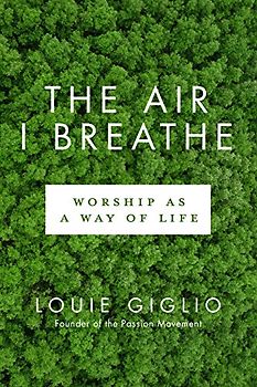 The Air I Breathe: Worship as a Way of Life (Lifechange Books)