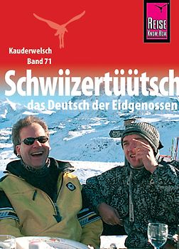 Reise Know-How Kauderwelsch Schwiizertüütsch - das Deutsch der Eidgenossen